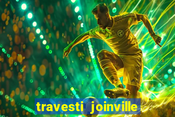 travesti joinville vila nova